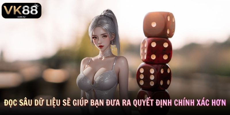 Đọc sâu dữ liệu sẽ giúp bạn đưa ra quyết định chính xác hơn