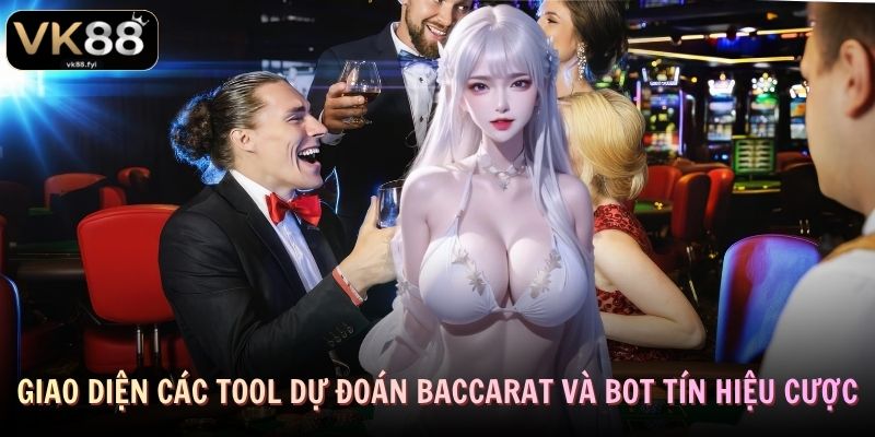 Hack Baccarat VK88 - Sự Thật Sau Lời Quảng Cáo “Luôn Thắng” 2 Giao diện các tool dự đoán Baccarat và bot tín hiệu cược