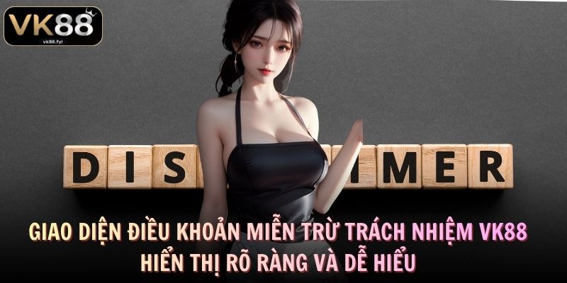 Giao diện điều khoản miễn trừ trách nhiệm VK88 hiển thị rõ ràng và dễ hiểu