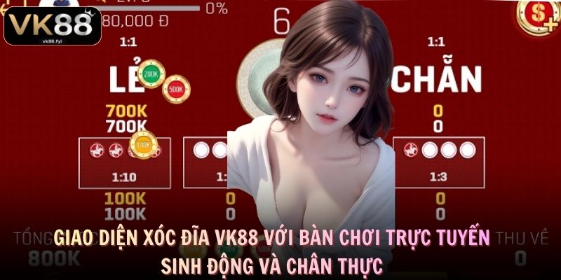 Giao diện xóc đĩa VK88 với bàn chơi trực tuyến sinh động và chân thực
